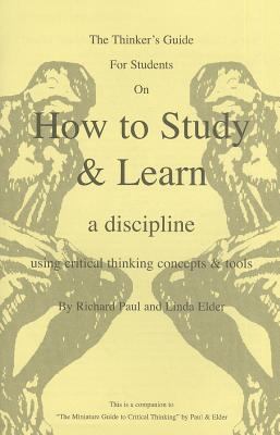 The Thinker’s Guide for Students on How to S- pamphlet, 0944583113, Richard Paul