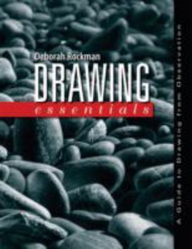 Drawing Essentials: A Guide to Drawing from Observation Rockman, Deborah paperb