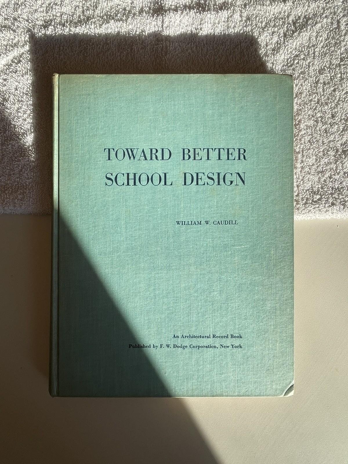 Toward Better School Design by William W. Caudill – 1954 – Architecture – Signed