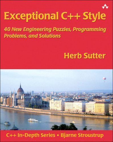 Exceptional C++ Style: 40 New Engineering Puzzles, Programming Problems, and…
