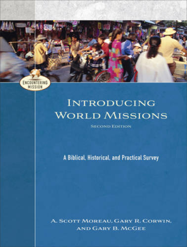 Introducing World Missions: A Biblical, Historical, and Practical Survey – GOOD