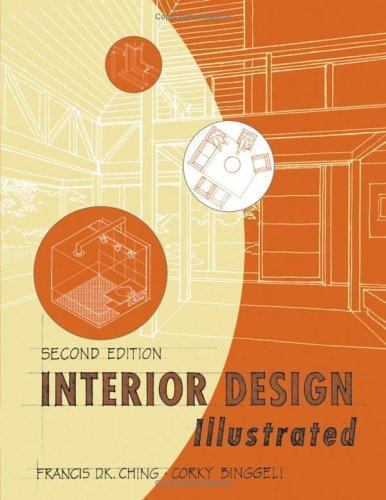 Interior Design Illustrated by Francis D. K. Ching, Francis D. Ching and…