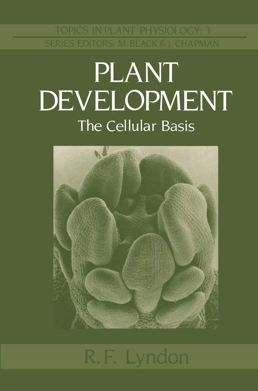 Plant Development: The Cellular Basis (Topics in Plant Physiology, 3)