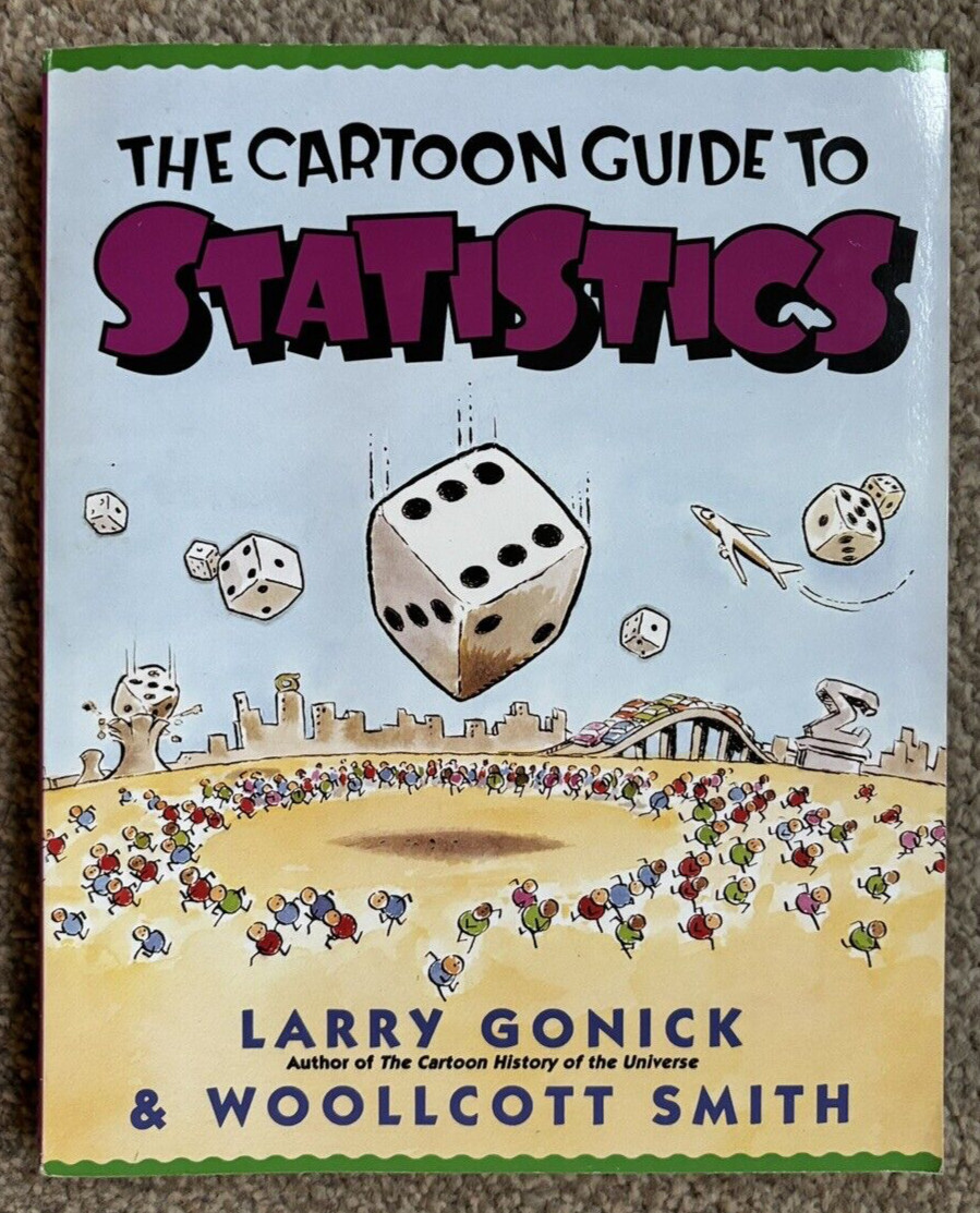 The Cartoon Guide to Statistics by Larry Gonick & Woollcott Smith