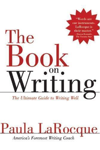 The Book on Writing: The Ultimate Guide t- paperback, Paula LaRocque, 0966517695
