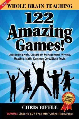 Whole Brain Teaching: 122 Amazing Games!: Challenging kids, classroom ma – GOOD