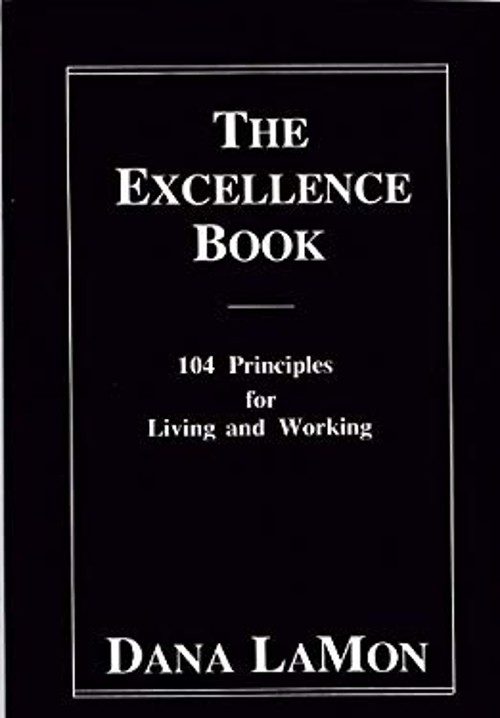 The Excellence Book : 104 Principles for Living and Working Dana