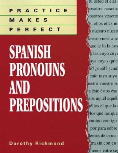 Practice Makes Perfect: Spanish Pronouns And Prepositions – Paperback – GOOD